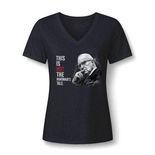 This Is Not the Handmaid’s Tale Women’s V-Neck Tee | Reddington Courtroom Quote Shirt