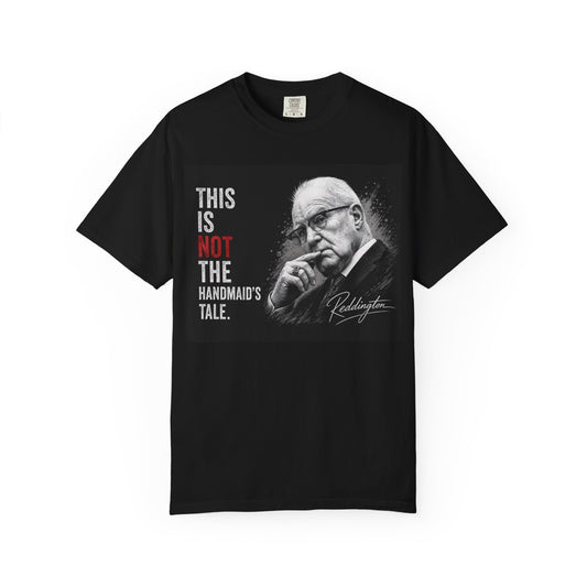 This Is Not The Handmaid’s Tale – Reddington Graphic Tee