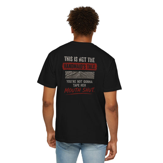 “You’re Not Gonna Tape Her Mouth Shut” Statement Shirt | Front & Back Graphic Tee