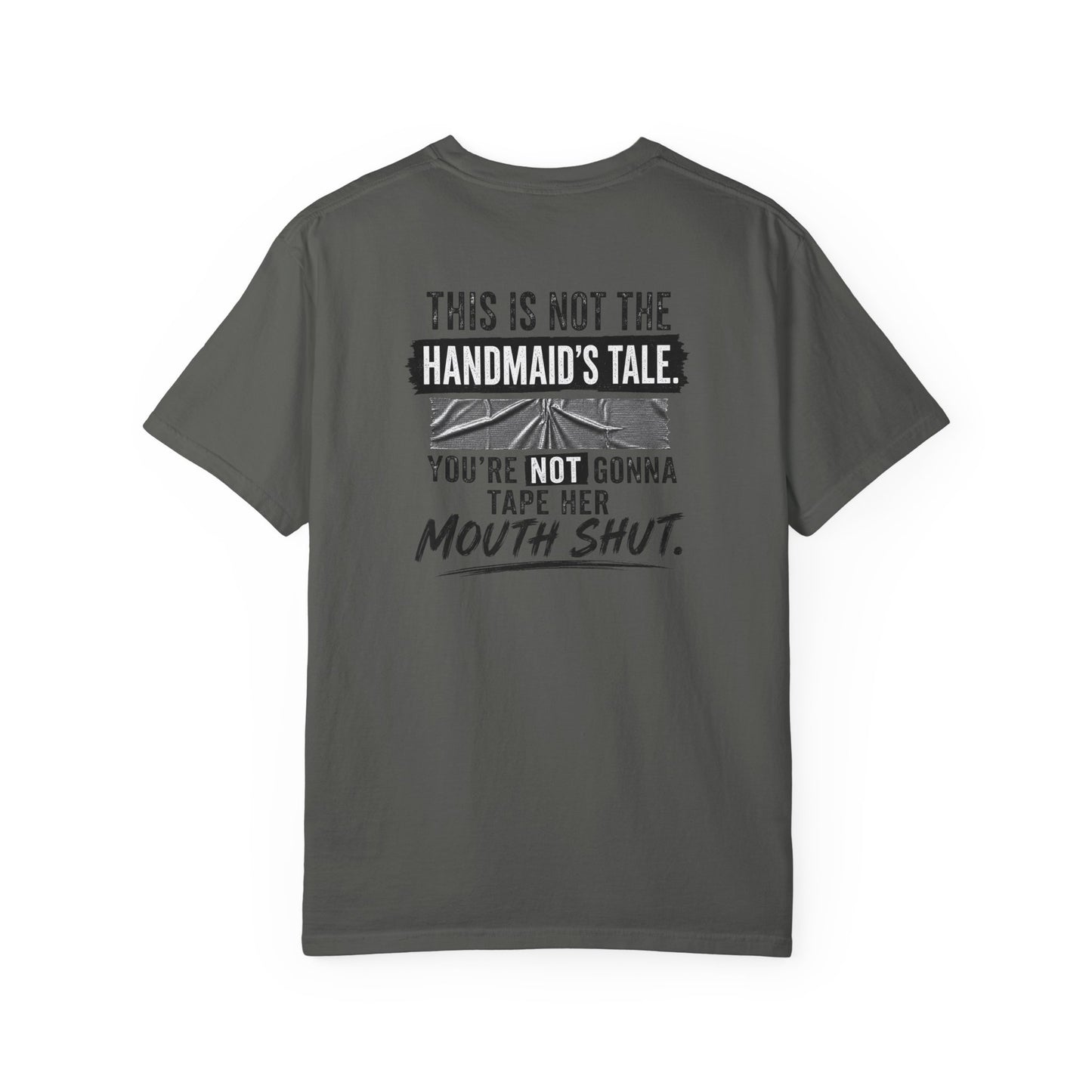 You’re Not Gonna Tape Her Mouth Shut | Front & Back Graphic Tee - Colors
